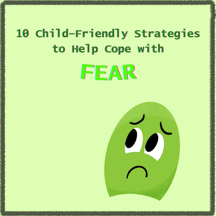 10 Child-Friendly Strategies to Help Cope with Fear
